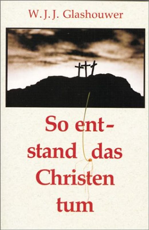 So entstand das Christentum...