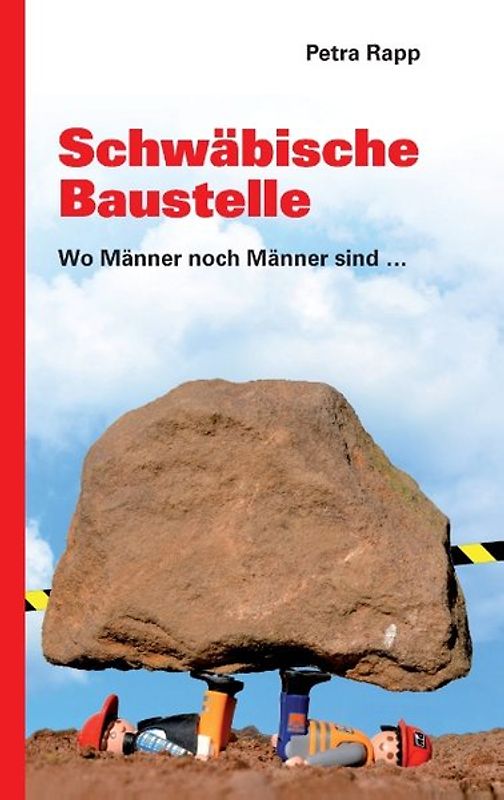 Schwäbische Baustelle. Wo Männer noch Männer sind ...
