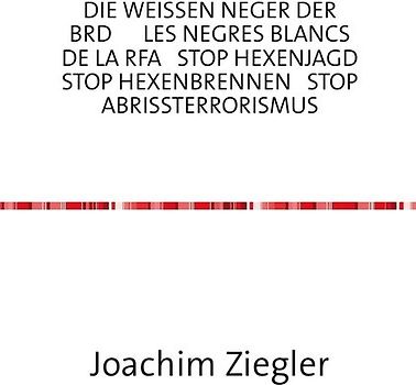 DIE WEISSEN NEGER DER BRD LES NEGRES BLANCS DE LA RFA STOP HEXENJAGD STOP HEXENBRENNEN STOP ABRISSTERRORISMUS die Hölle = BRD = Kapitalismus mit menschlichem Antlitz ?