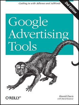 Google Advertising Tools. Cashing in with AdSense and AdWords