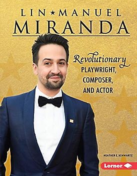 Lin-Manuel Miranda: Revolutionary Playwright, Composer, and Actor (Gateway Biographies)