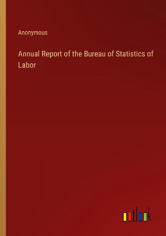 Annual Report of the Bureau of Statistics of Labor