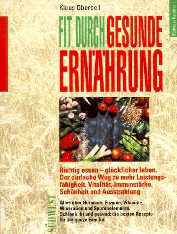 Fit durch gesunde Ernährung. Die Ernährungsrevolution: Essen sie sich glücklich