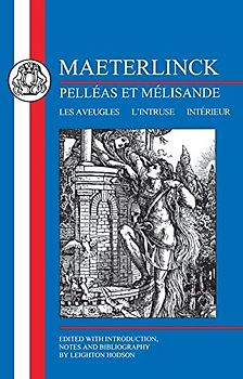 Maeterlinck: Pelleas et Melisande with Les Aveugles, L'intruse, Interieur (French Texts)