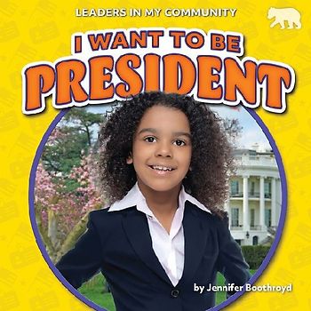 I Want to Be President