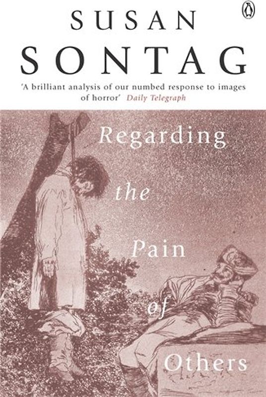 Regarding the Pain of Others - Susan Sontag
