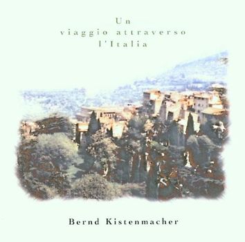 Bernd Kistenmacher - Un Viaggio Attraverso l'Italia