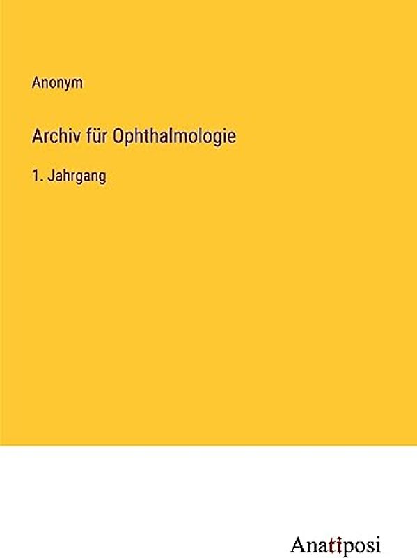 Archiv für Ophthalmologie: 1. Jahrgang