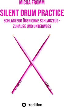 Silent Drum Practice - interaktives Schlagzeugbuch mit 30 Übungen und 38 Videos für Anfänger*innen und Fortgeschrittene