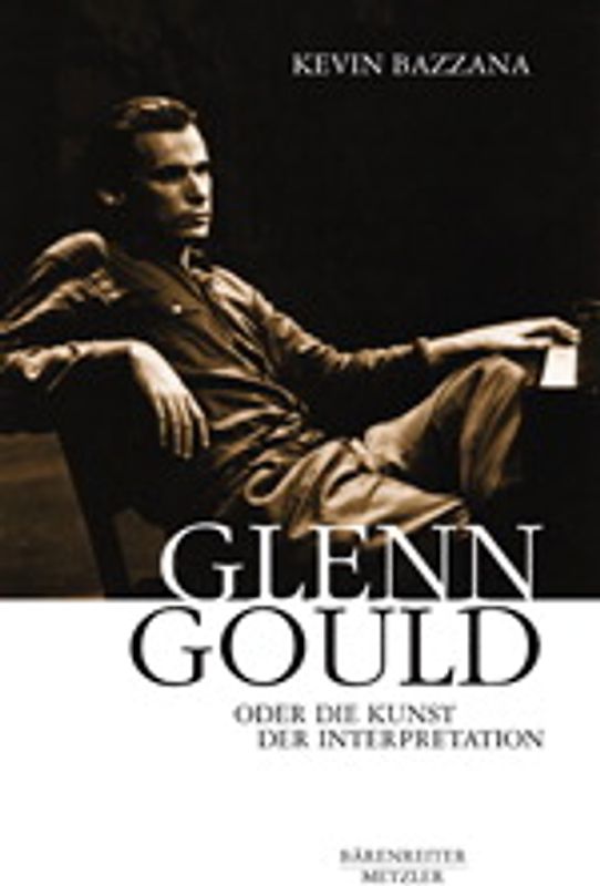Glenn Gould oder Die Kunst der Interpretation