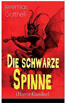 Die schwarze Spinne (Horror-Klassiker): Fataler Pakt mit dem Teufel - Ein Klassiker der Schauerliteratur