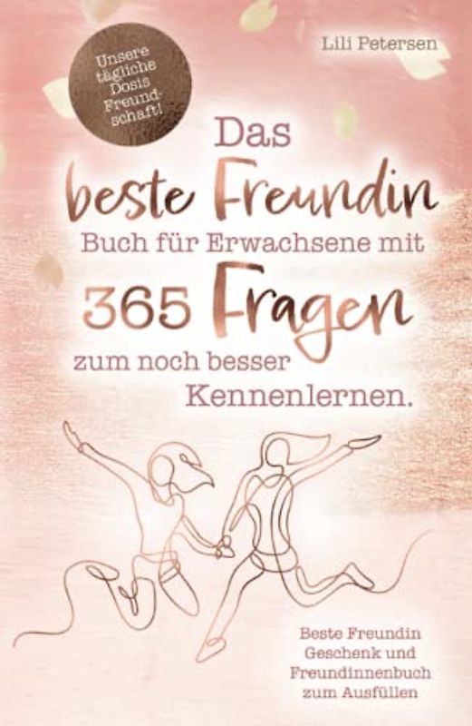 Unsere tägliche Dosis Freundschaft! Das beste Freundin Buch für Erwachsene mit 365 Fragen zum noch besser Kennenlernen. Beste Freundin Geschenk und Freundinnenbuch zum Ausfüllen
