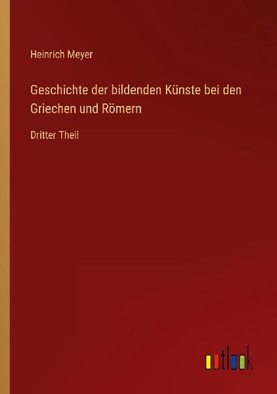 Geschichte der bildenden Künste bei den Griechen und Römern
