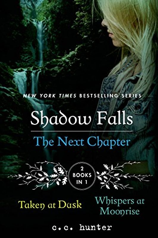 Shadow Falls: The Next Chapter: Taken at Dusk and Whispers at Moonrise (Shadow Falls Novel) - Hunter, C. C.