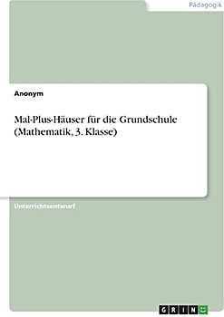 Mal-Plus-Häuser für die Grundschule (Mathematik, 3. Klasse)
