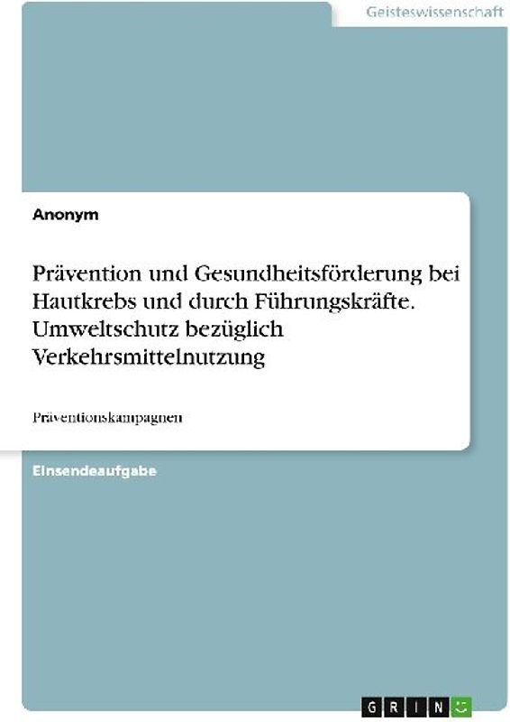 Prävention und Gesundheitsförderung bei Hautkrebs und durch Führungskräfte. Umweltschutz bezüglich Verkehrsmittelnutzung