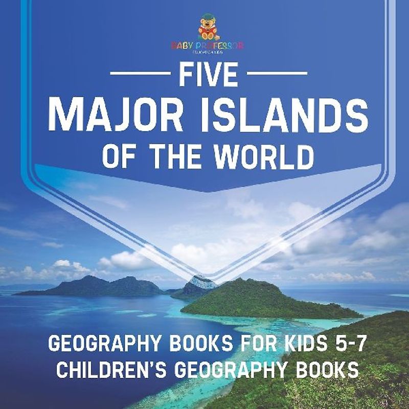 Five Major Islands of the World - Geography Books for Kids 5-7 | Children's Geography Books