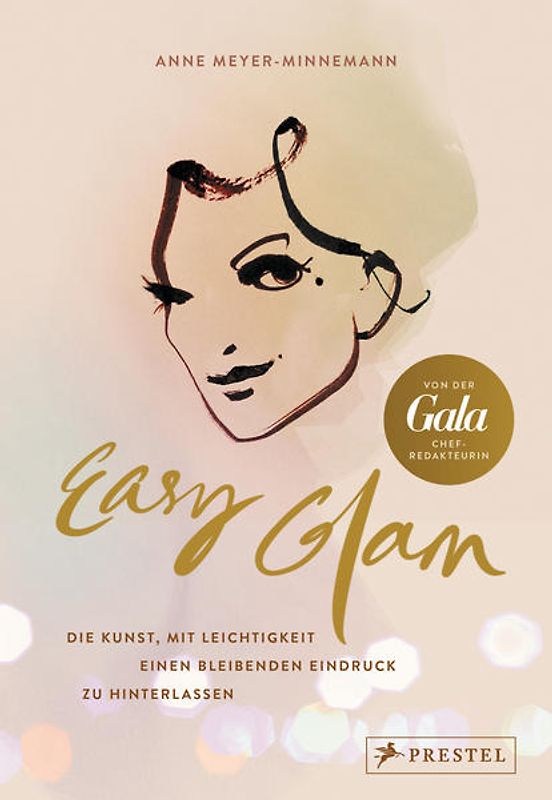 Easy Glam. Die Kunst, mit Leichtigkeit einen bleibenden Eindruck zu hinterlassen