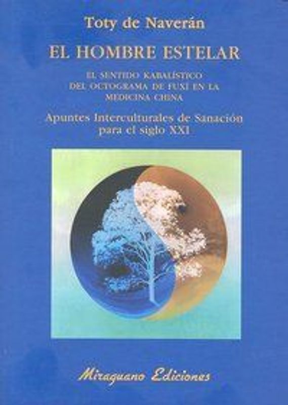El hombre estelar. El sentido kabalístico del octograma de Fuxí en la medicina china. Apuntes interculturales de sanación para el siglo XXI