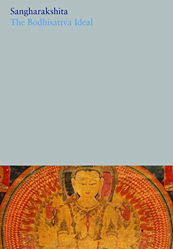 The Bodhisattva Ideal (Complete Works of Sangharakshita, Band 4)