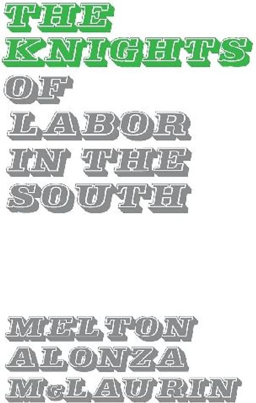 The Knights of Labor in the South.