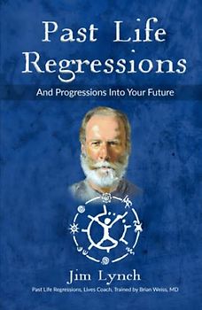 Past Life Regressions and Progressions Into Your Future