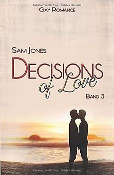 Decisions of Love - Band 3 (Decisions of Love Reihe, Band 3)