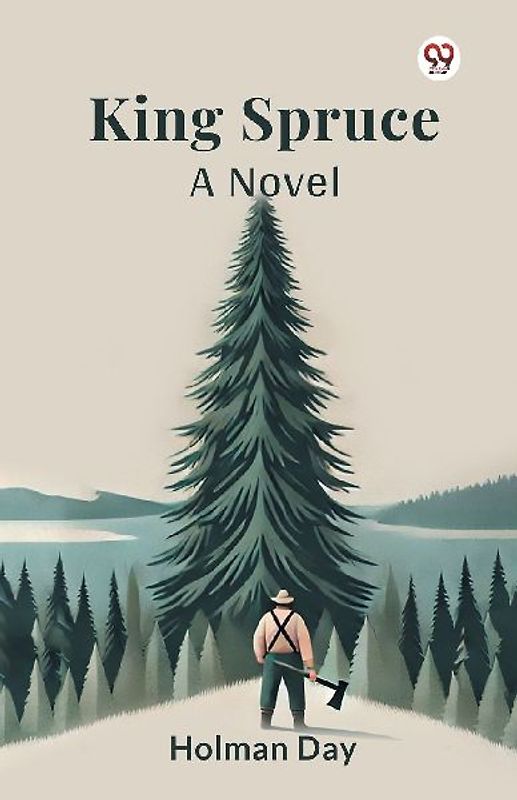 King Spruce A Novel