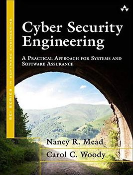 Cyber Security Engineering: A Practical Approach for Systems and Software Assurance (SEI Series in Software Engineering (Paperback))