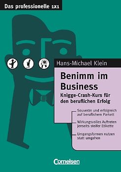 Das professionelle 1 x 1 / Benimm im Business. Knigge-Crash-Kurs für den beruflichen Erfolg
