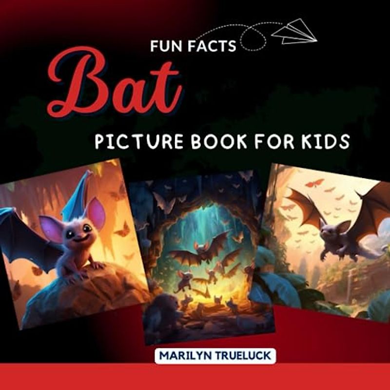 Bat Fun Facts Picture Book for Kids: 100 Mind-Blowing Educational Unbelievable True Facts You Probably Didn't Know About This Amazing Animal for Children (Wild Animal Creatures Fun Facts Trivia)