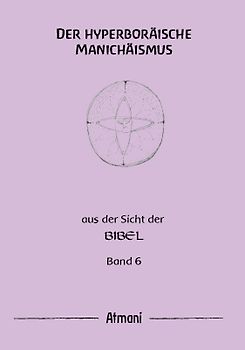 Der hyperboräische Manichäismus Band 6