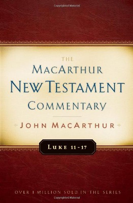 Luke 11-17 MacArthur New Testament Commentary