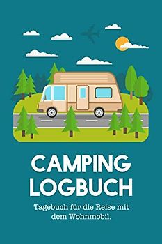 Camping Logbuch: Tagebuch für die Reise mit dem Wohnmobil