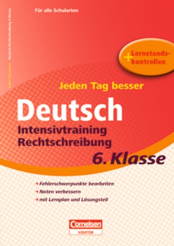 Jeden Tag besser - Deutsch / 6. Schuljahr - Intensivtraining Rechtschreibung