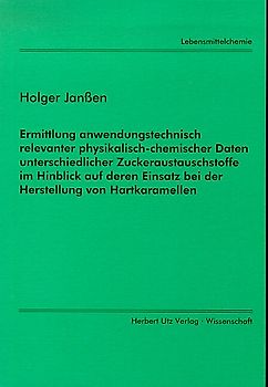 Ermittlung anwendungstechnisch relevanter physikalisch-chemischer Daten unterschiedlicher Zuckeraustauschstoffe im Hinblick auf deren Einsatz bei der Herstellung von Hartkaramellen