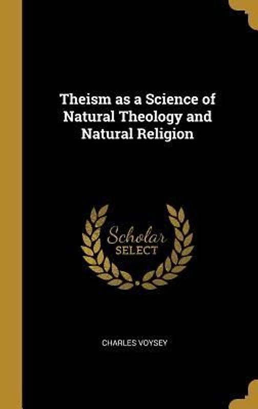 Theism as a Science of Natural Theology and Natural Religion
