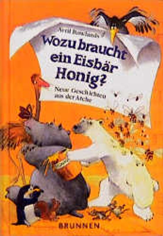 Wozu braucht ein Eisbär Honig?. Neue Geschichten aus der Arche