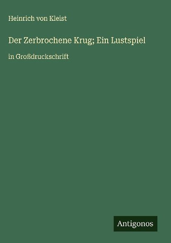 Der Zerbrochene Krug; Ein Lustspiel