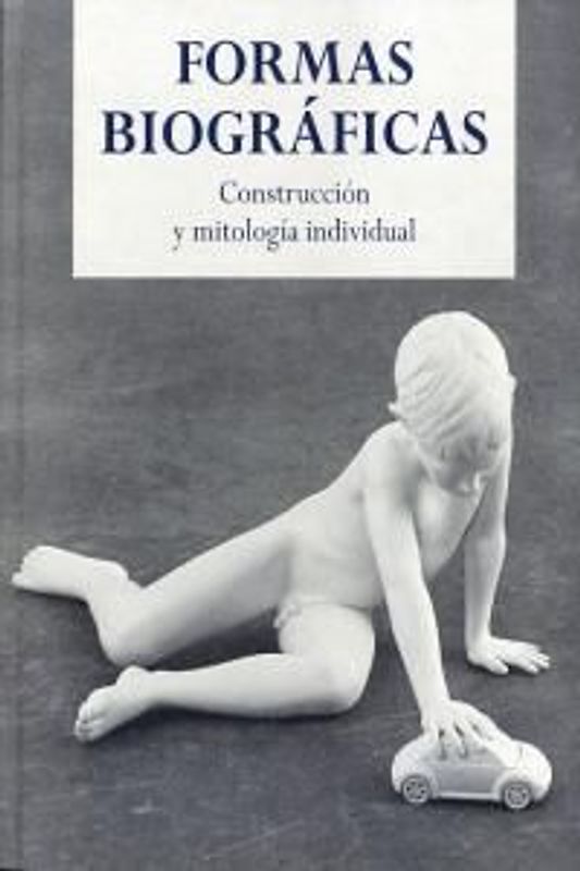 Formas biográficas : Construcción y mitología individual