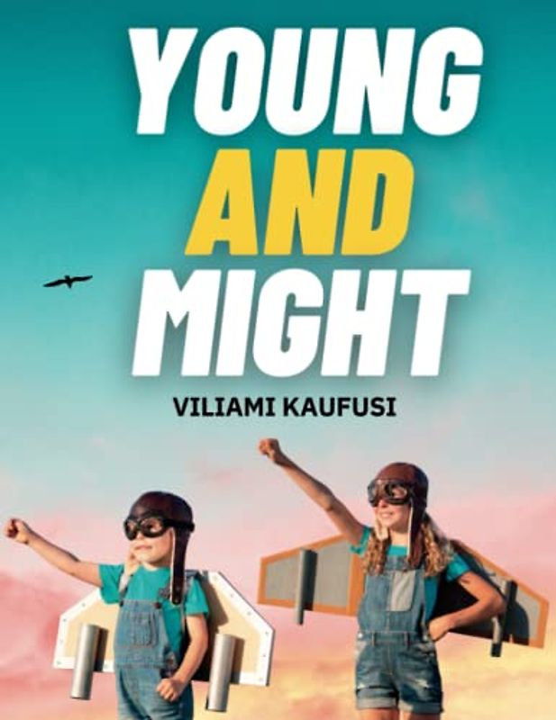 Young and Might: Empowering Kids to Live Out Their Faith Through Stories: A Journey of Spiritual Growth for Kids through 44 Inspiring Stories