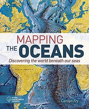 Mapping the Oceans: Discovering the World Beneath Our Seas (Sirius Visual Reference Library)
