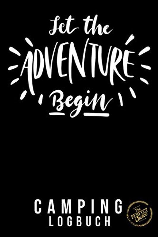 Camping Logbuch - Reisetagebuch - Let the Adventure Begin:: Tagebuch - Journal für die Reise mit dem Camper, Wohnwagen, Reisemobil, Caravan oder ... von Reisetagen, ca. DIN A5 (6" x 9")