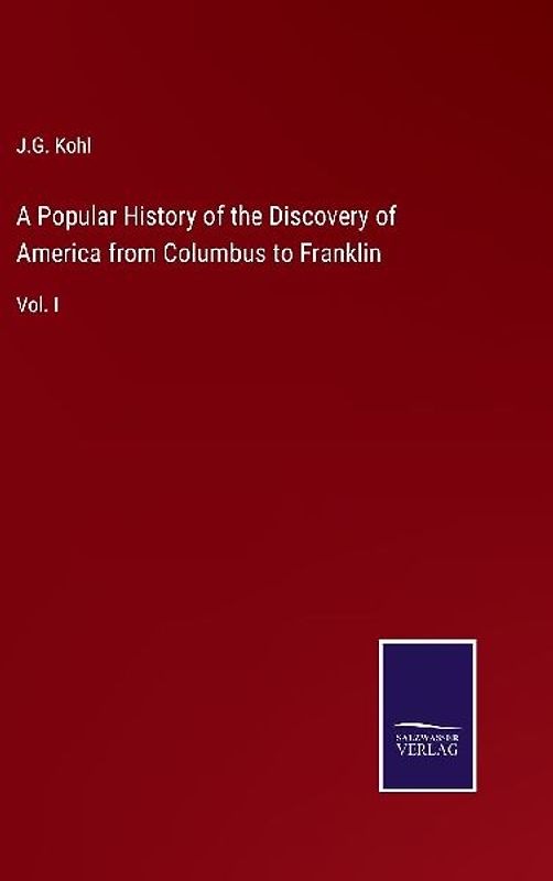A Popular History of the Discovery of America from Columbus to Franklin