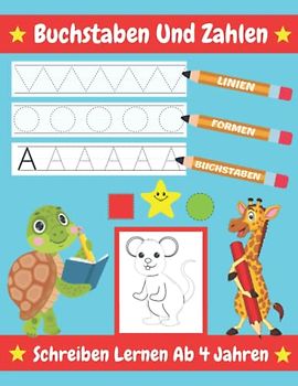 Buchstaben Und Zahlen Schreiben Lernen Ab 4: Vorschulbuch: Buchstaben, Zahlen, Formen, Linien und Tiere | Vorschulhefte für Kinder im Vorschulalter, ... zur Vorschule für Jungen und Mädchen