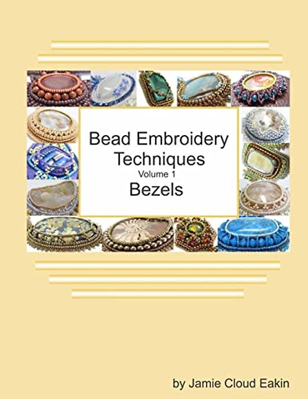 Bead Embroidery Techniques - Volume 1 Bezels