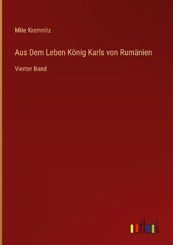 Aus Dem Leben König Karls von Rumänien