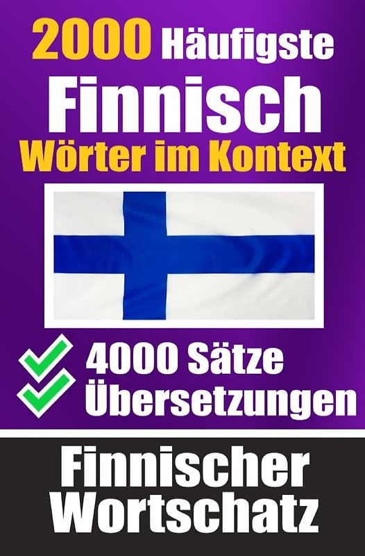 2000 Häufigste Finnische Wörter im Kontext | 4000 Sätze mit Übersetzung | Ihr Leitfaden zu 2000 Wörtern
