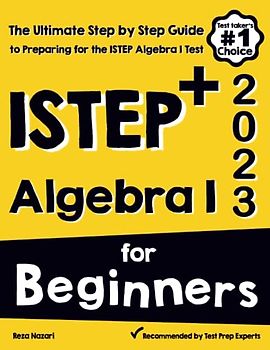 ISTEP+ Algebra I for Beginners: The Ultimate Step by Step Guide to Acing ISTEP+ Algebra I