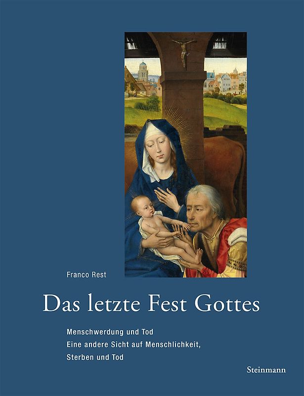Das letzte Fest Gottes: Menschwerdung und Tod